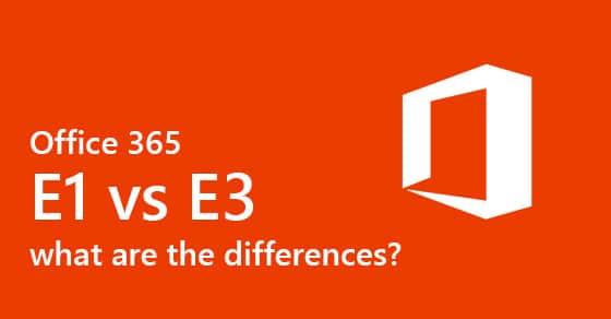 Office 365 E1 Vs E3 Compared And Explained Lazyadmin