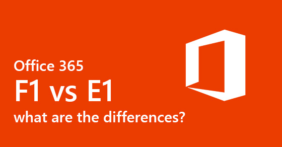 Office 365 F1 vs E1 Plans Compared — LazyAdmin
