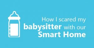 Make your Smart Home babysitter proof