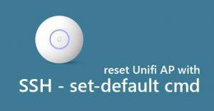 Reset Unifi AP with SSH
