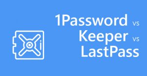 1Password vs Keeper vs LastPass