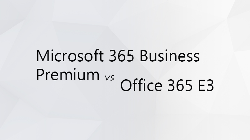 office 365 business premium vs e3 comparison