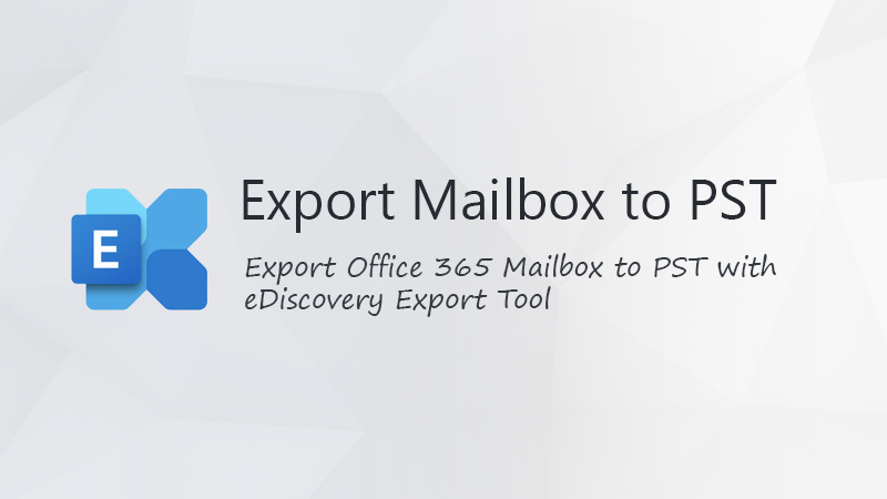 How to Export an Office 365 Mailbox to PST - [Step-by-Step]