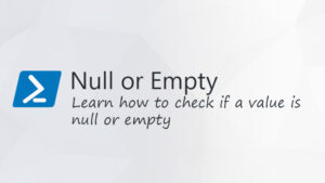 Powershell null or empty